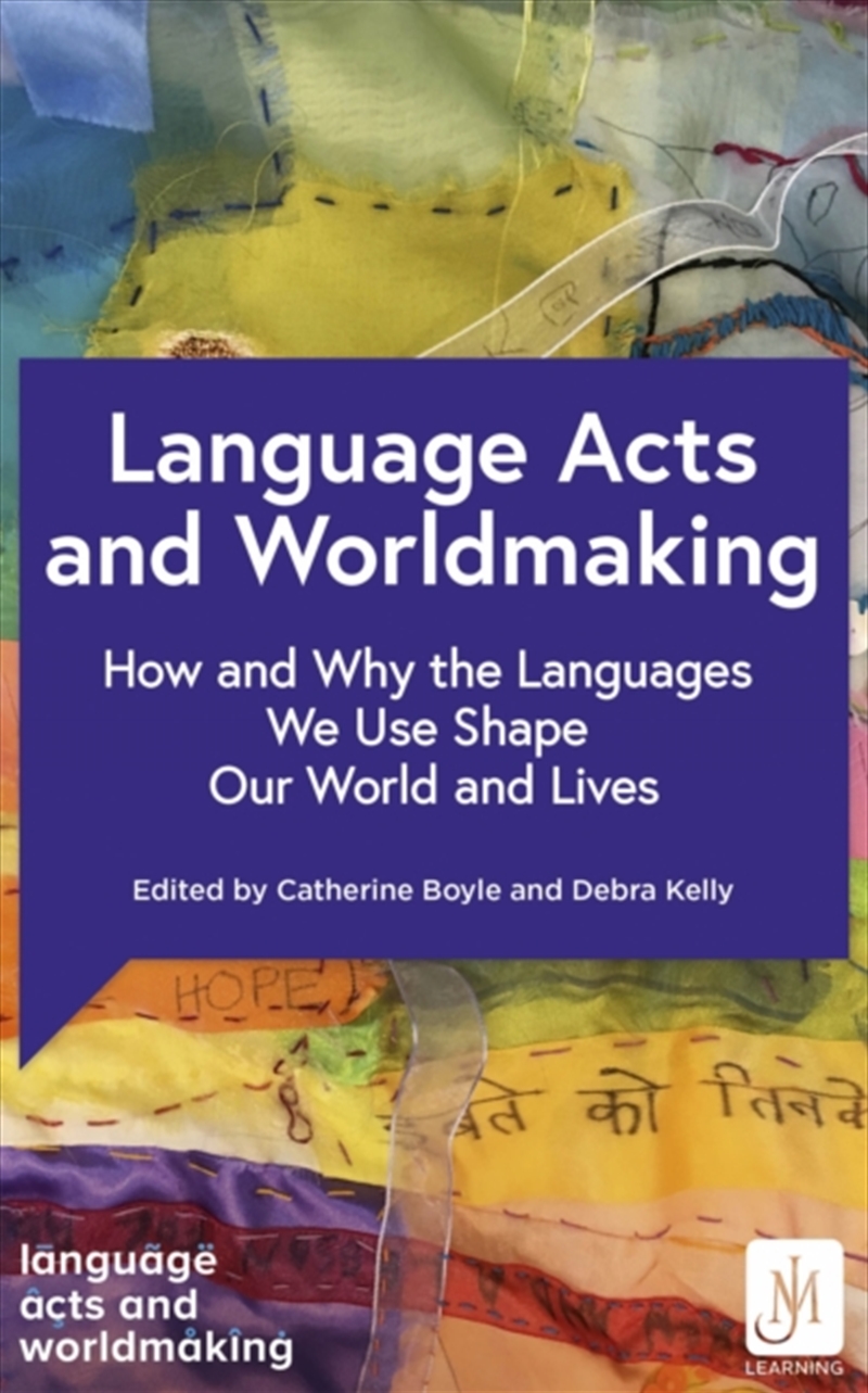 Language Acts And Worldmaking : How And Why The Languages We Use Shape Our World And Our Lives/Product Detail/Language & Linguistics