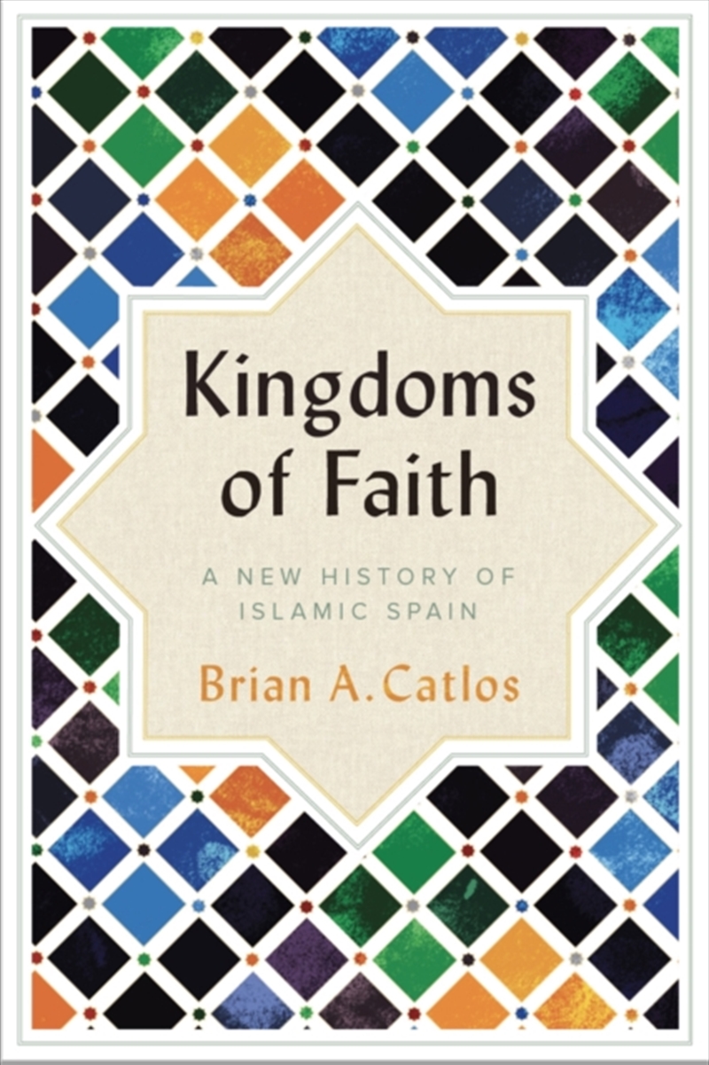 Kingdoms Of Faith  : A New History Of Islamic Spain /Product Detail/History