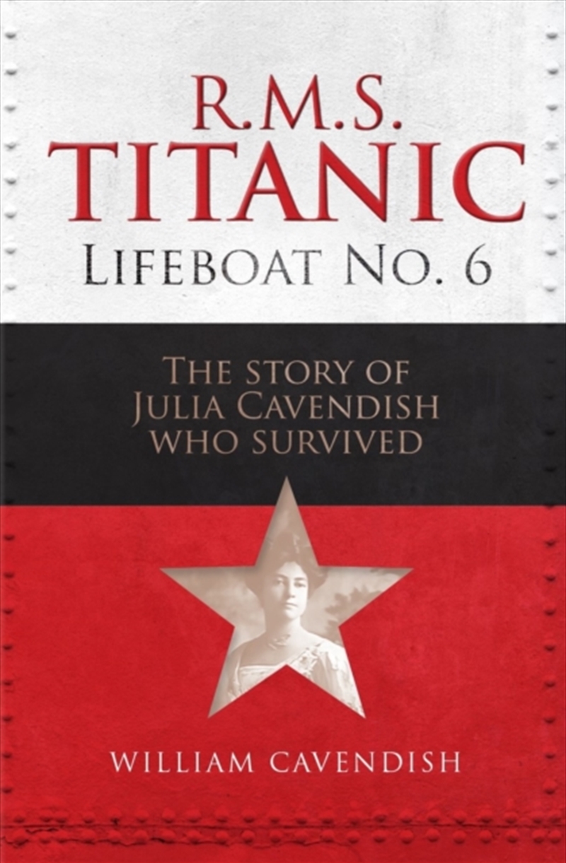 R.M.S. Titanic Lifeboat No 6 : The Story Of Julia Cavendish Who Survived/Product Detail/History