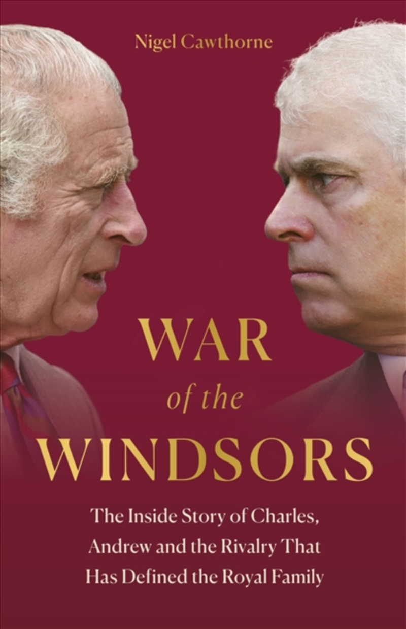 War Of The Windsors : The Inside Story Of Charles, Andrew And The Rivalry That Has Defined The Royal/Product Detail/History