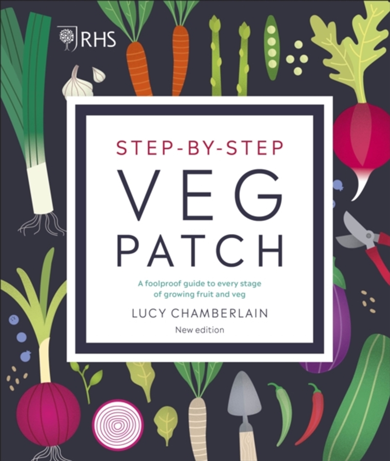 Rhs Step-By-Step Veg Patch : A Foolproof Guide To Every Stage Of Growing Fruit And Veg/Product Detail/Gardening