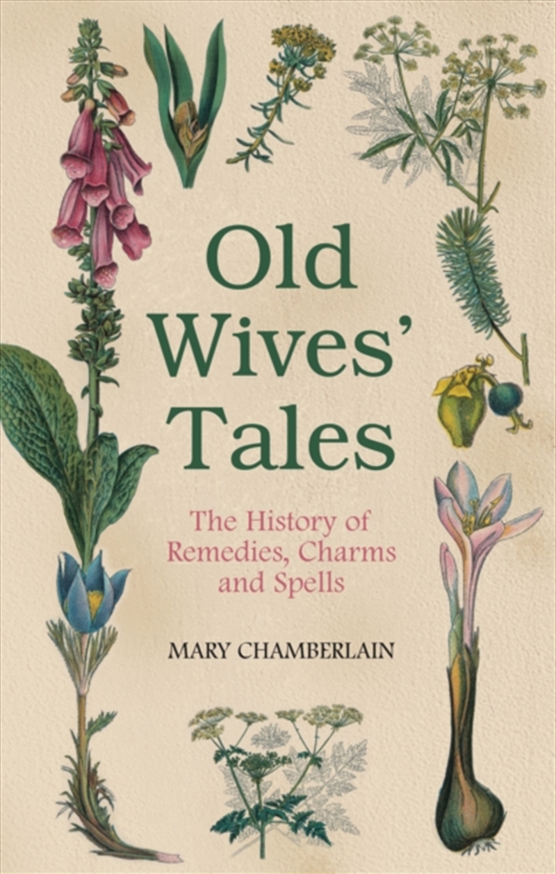 Old Wives' Tales : The History Of Remedies, Charms And Spells/Product Detail/History
