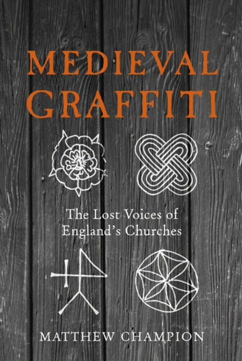 Medieval Graffiti : The Lost Voices Of England's Churches/Product Detail/History