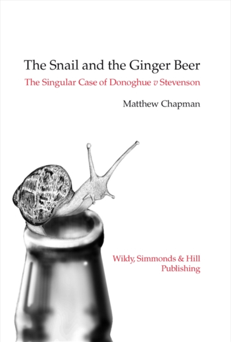 The Snail And The Ginger Beer : The Singular Case Of Donoghue V Stevenson/Product Detail/Law