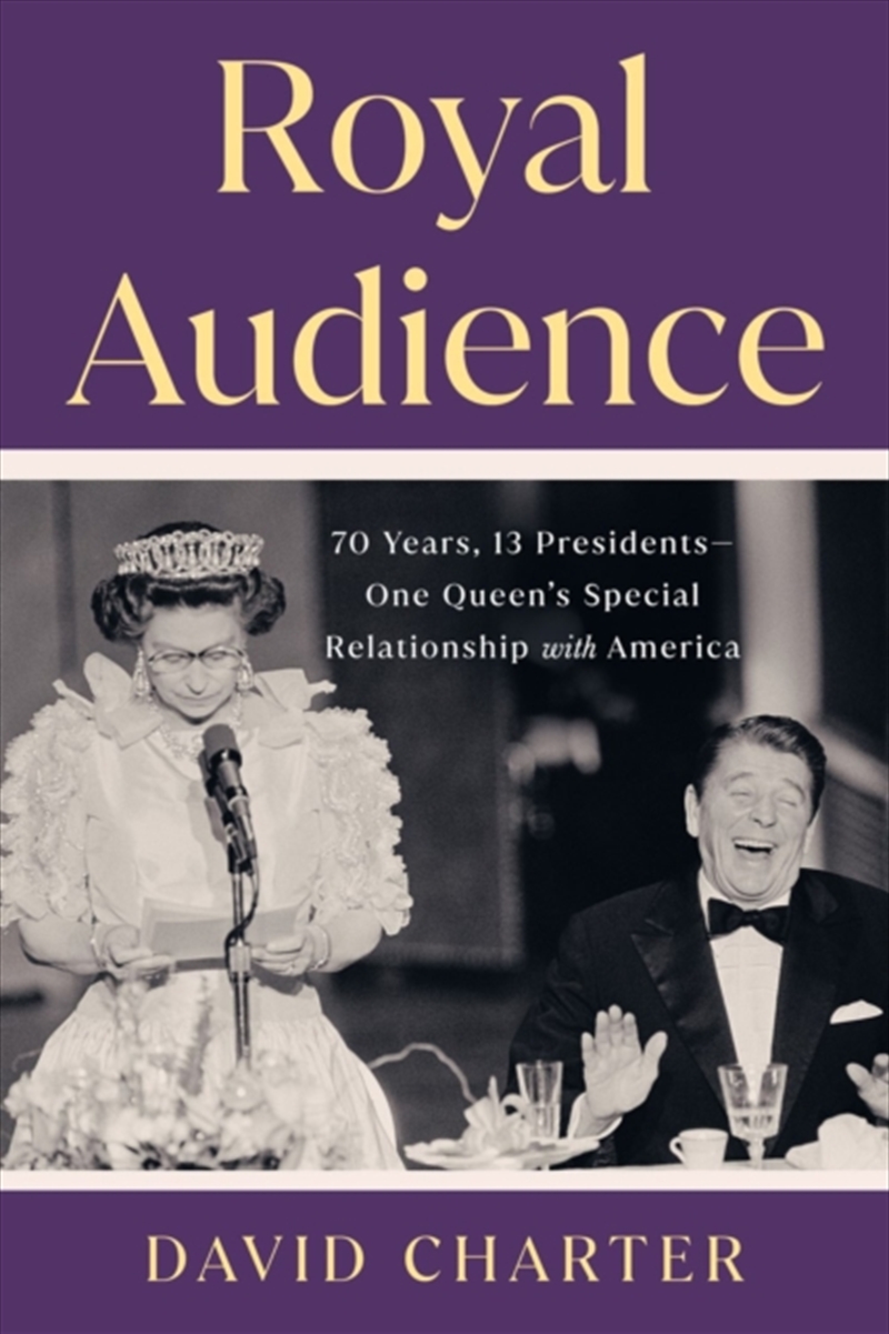 Royal Audience : 70 Years, 13 Presidents--One Queen's Special Relationship With America/Product Detail/History