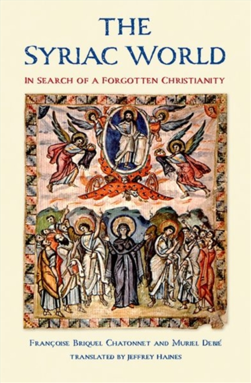 The Syriac World : In Search Of A Forgotten Christianity/Product Detail/History