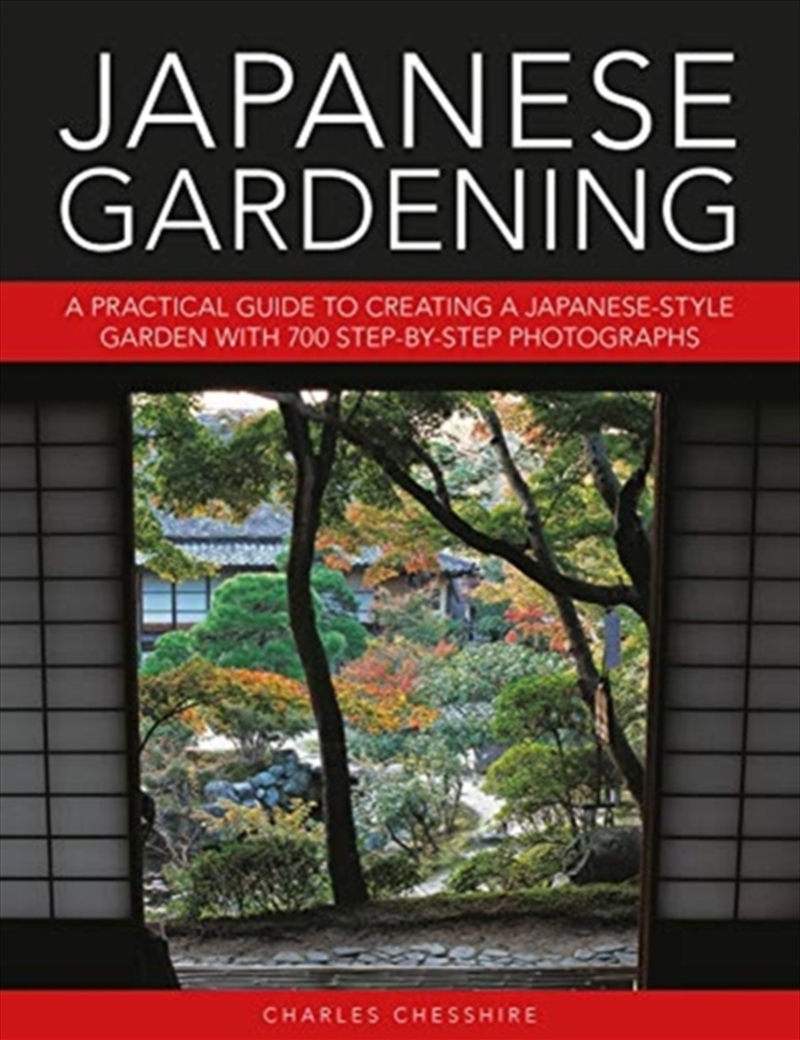 Japanese Gardening : A Practical Guide To Creating A Japanese-Style Garden With 700 Step-By-Step Pho/Product Detail/Gardening