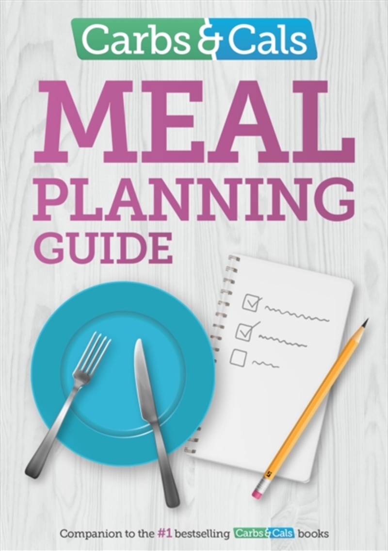 Carbs & Cals Meal Planning Guide : Tips And Inspiration To Help You Plan Healthy Meals And Snacks!/Product Detail/Fitness, Diet & Weightloss