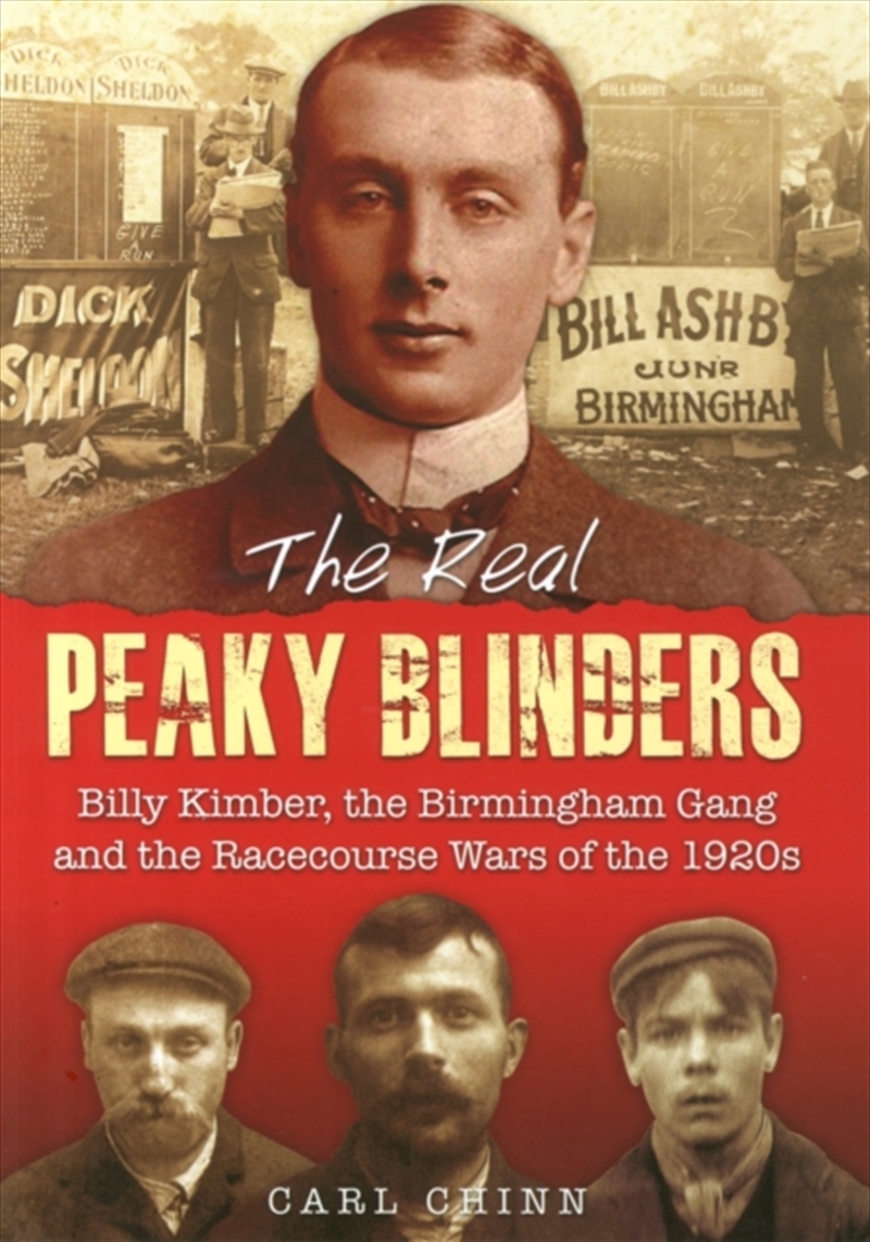 The Real Peaky Blinders : Billy Kimber, The Birmingham Gang And The Racecourse Wars Of The 1920S/Product Detail/History
