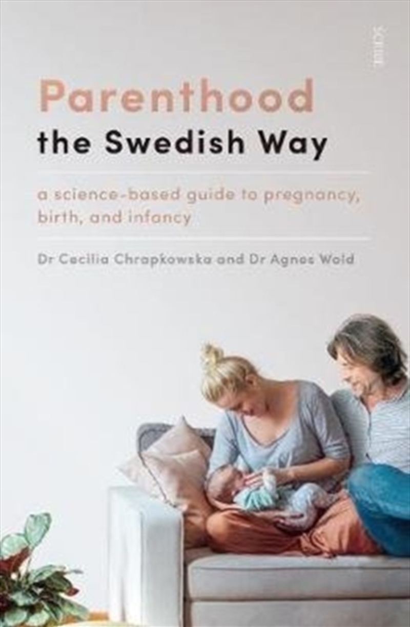 Parenthood The Swedish Way : A Science-Based Guide To Pregnancy, Birth, And Infancy/Product Detail/Family & Health