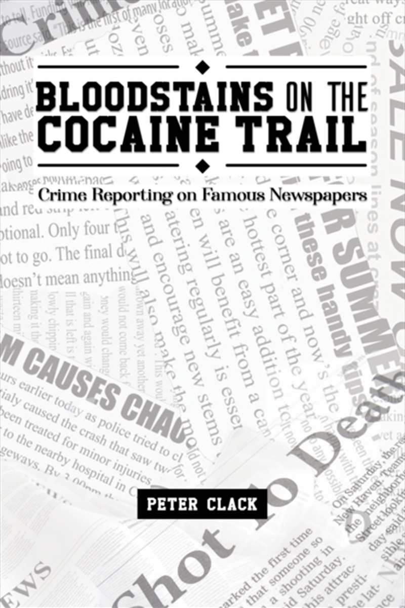 Bloodstains On The Cocaine Trail : Crime Reporting On Famous Newspapers/Product Detail/History