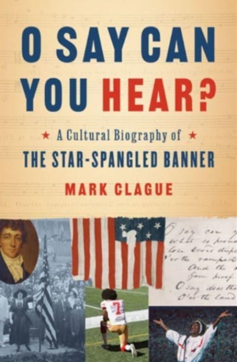 O Say Can You Hear? : A Cultural Biography Of "The Star-Spangled Banner"/Product Detail/History
