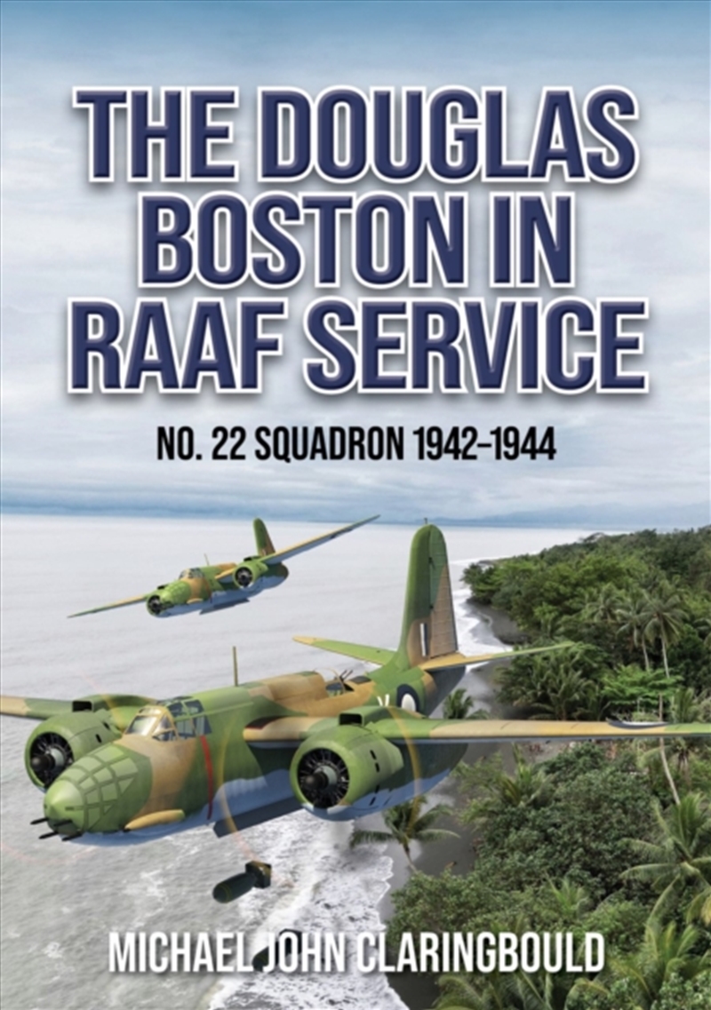 The Douglas Boston In Raaf Service : No. 22 Squadron 1942-1944/Product Detail/History