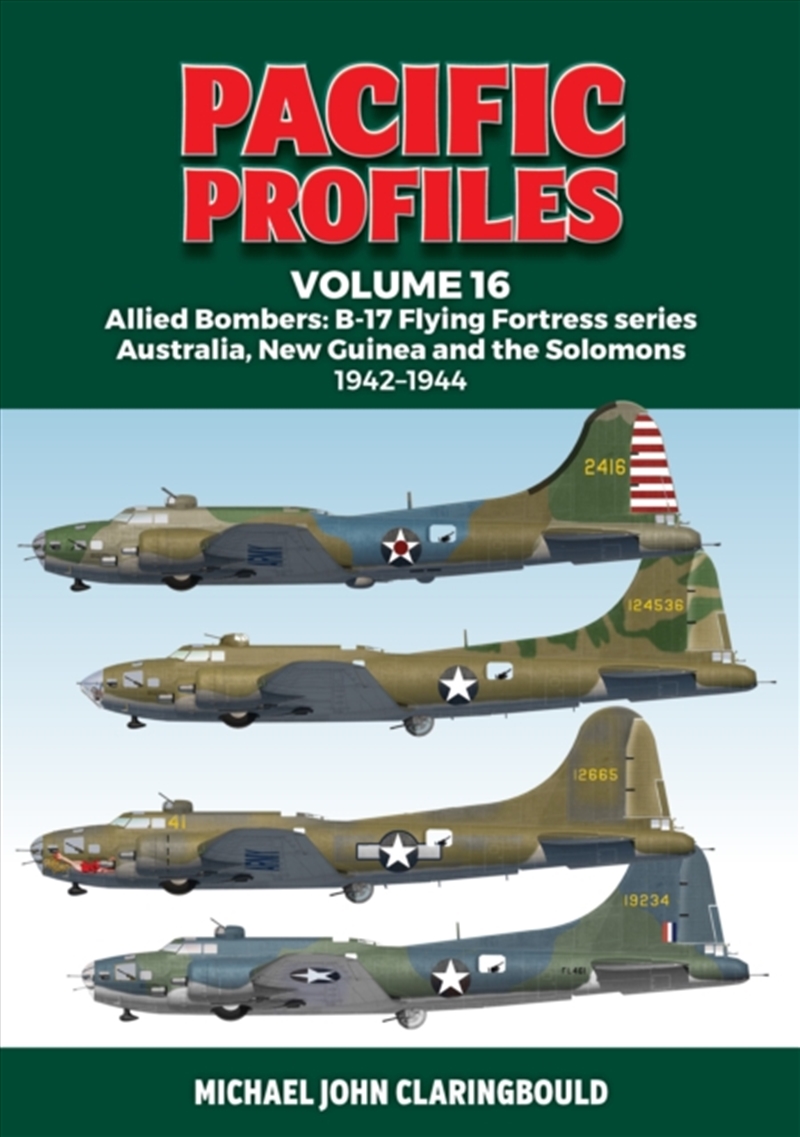 Pacific Profiles Volume 16 : Allied Bombers: B-17 Flying Fortress Series Australia; New Guinea And T/Product Detail/Military