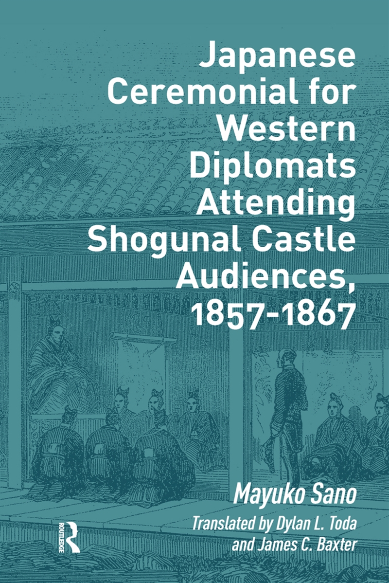Japanese Ceremonial For Western Diplomats Attending Shogunal Castle Audiences, 1857-1867/Product Detail/History