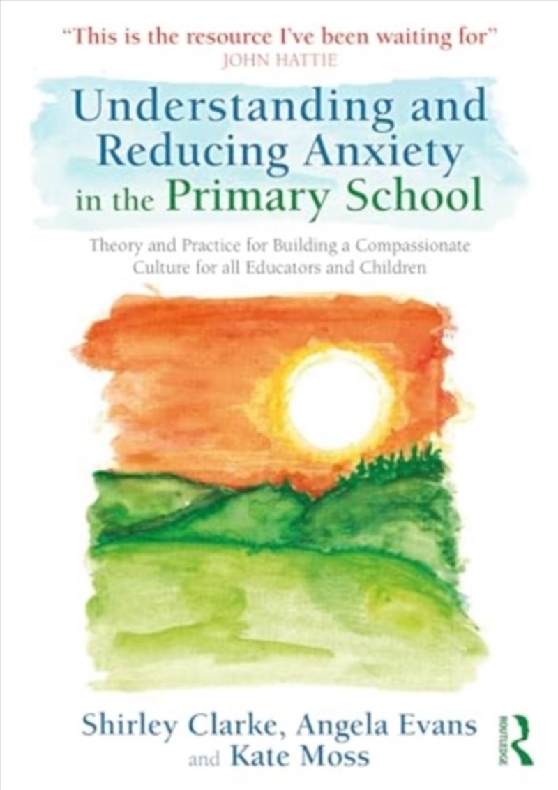 Understanding And Reducing Anxiety In The Primary School : Theory And Practice For Building A Compas/Product Detail/Teaching