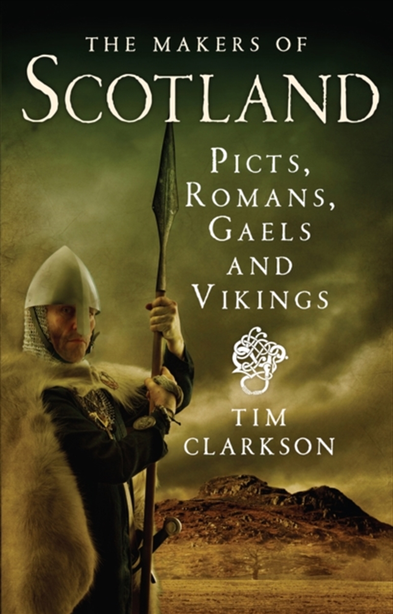 The Makers Of Scotland : Picts, Romans, Gaels And Vikings/Product Detail/History