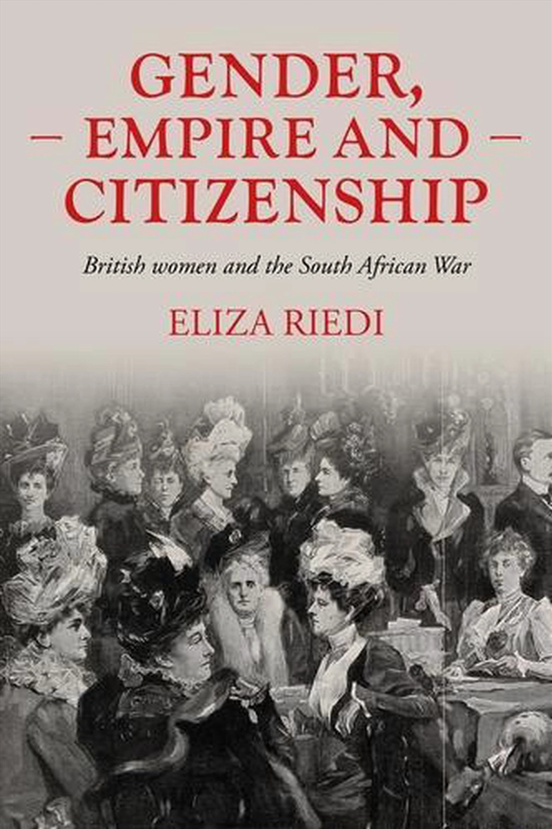 Gender, Empire And Citizenship : British Women And The South African War/Product Detail/History
