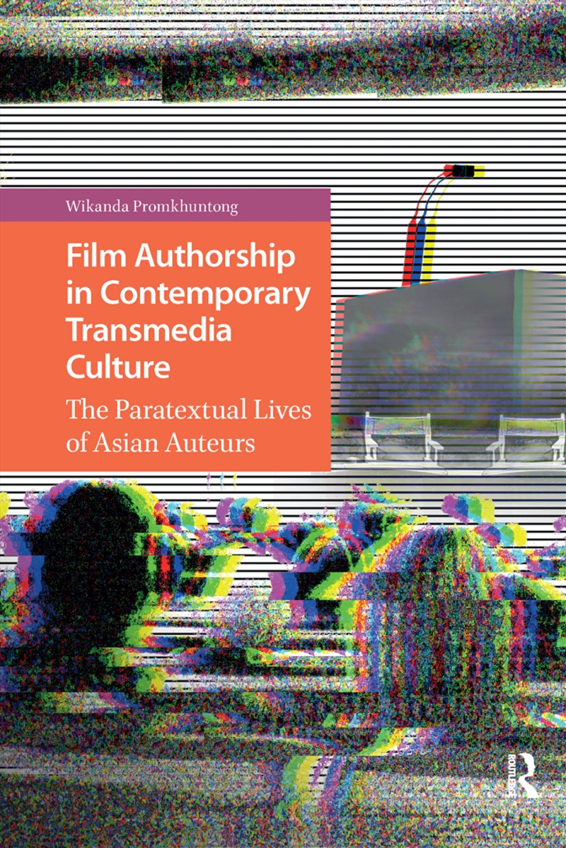 Film Authorship In Contemporary Transmedia Culture : The Paratextual Lives Of Asian Auteurs/Product Detail/Society & Culture