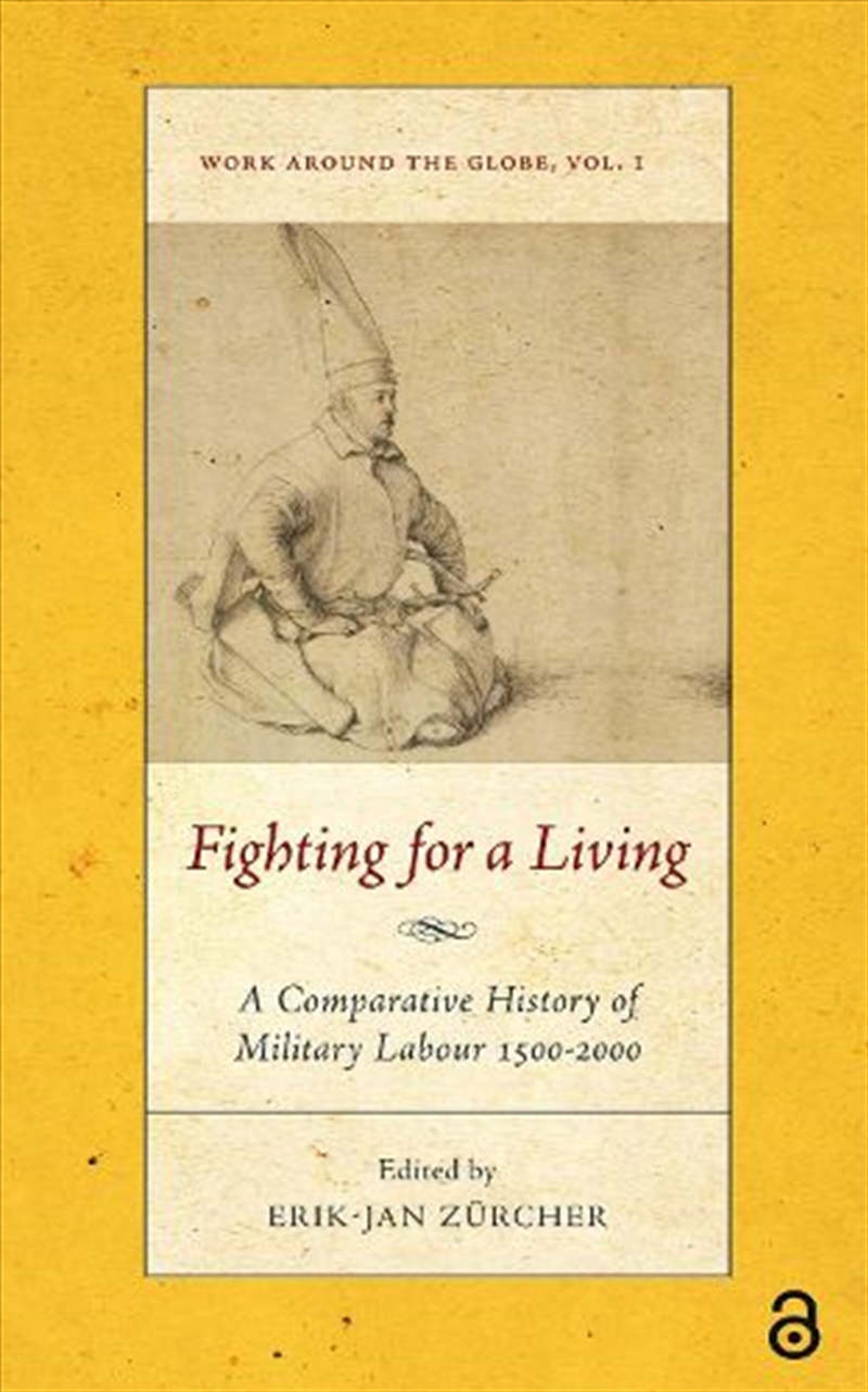 Fighting For A Living : A Comparative Study Of Military Labour 1500-2000/Product Detail/History