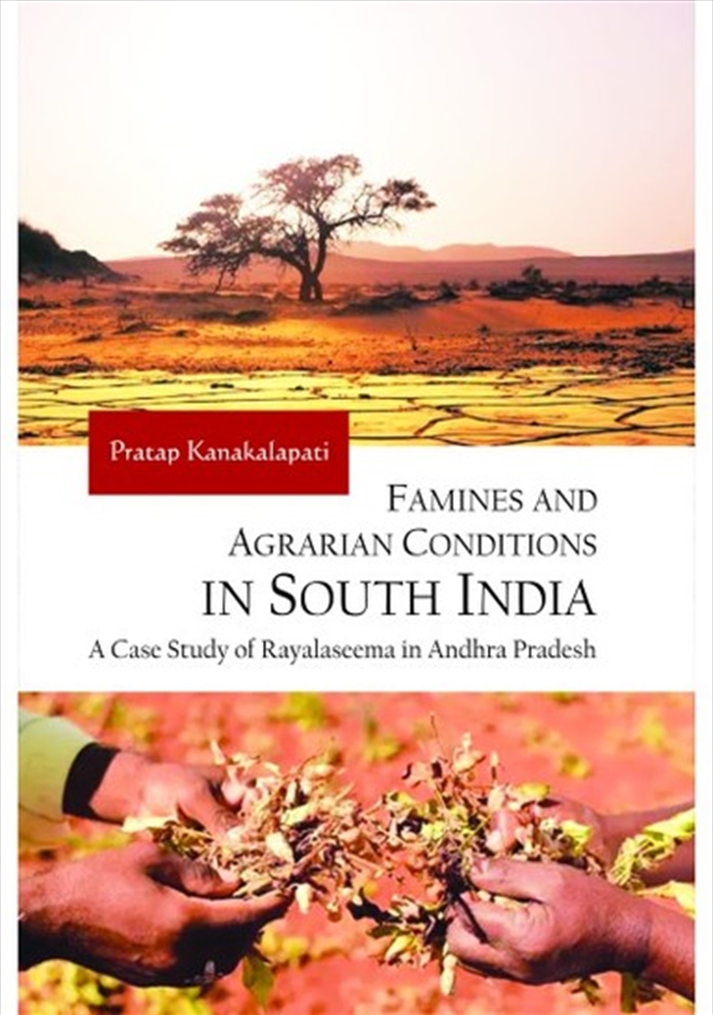 Famines And Agrarian Conditions In South India : A Case Study Of Rayalaseema In Andhra Pradesh/Product Detail/History