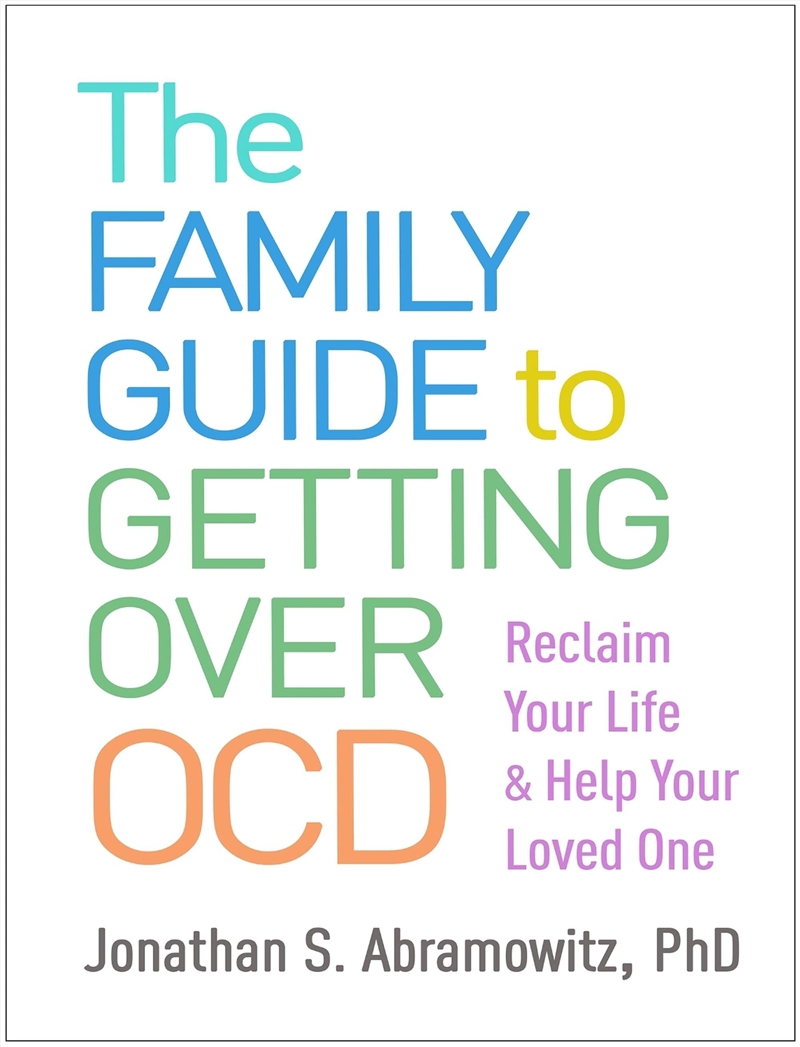 The Family Guide To Getting Over Ocd : Reclaim Your Life And Help Your Loved One/Product Detail/Psychology