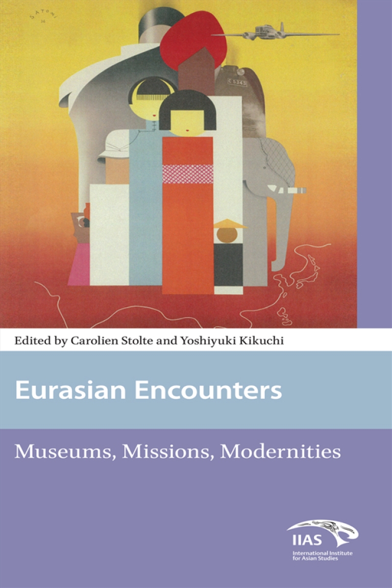 Eurasian Encounters : Museums, Missions, Modernities/Product Detail/History