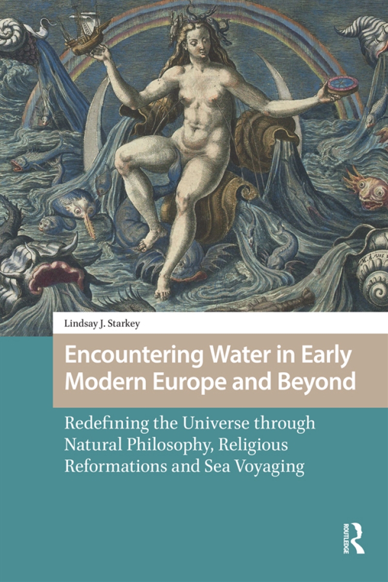 Encountering Water In Early Modern Europe And Beyond : Redefining The Universe Through Natural Philo/Product Detail/History