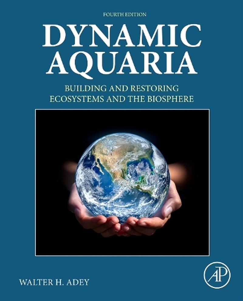 Dynamic Aquaria : Building And Restoring Ecosystems And The Biosphere/Product Detail/Science