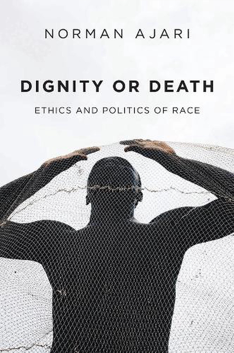 Dignity Or Death : Ethics And Politics Of Race/Product Detail/Society & Culture