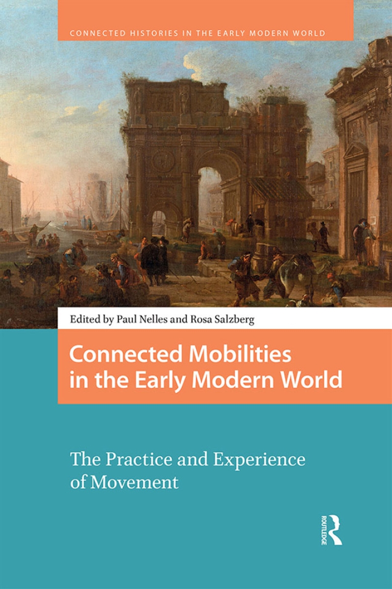 Connected Mobilities In The Early Modern World : The Practice And Experience Of Movement/Product Detail/History