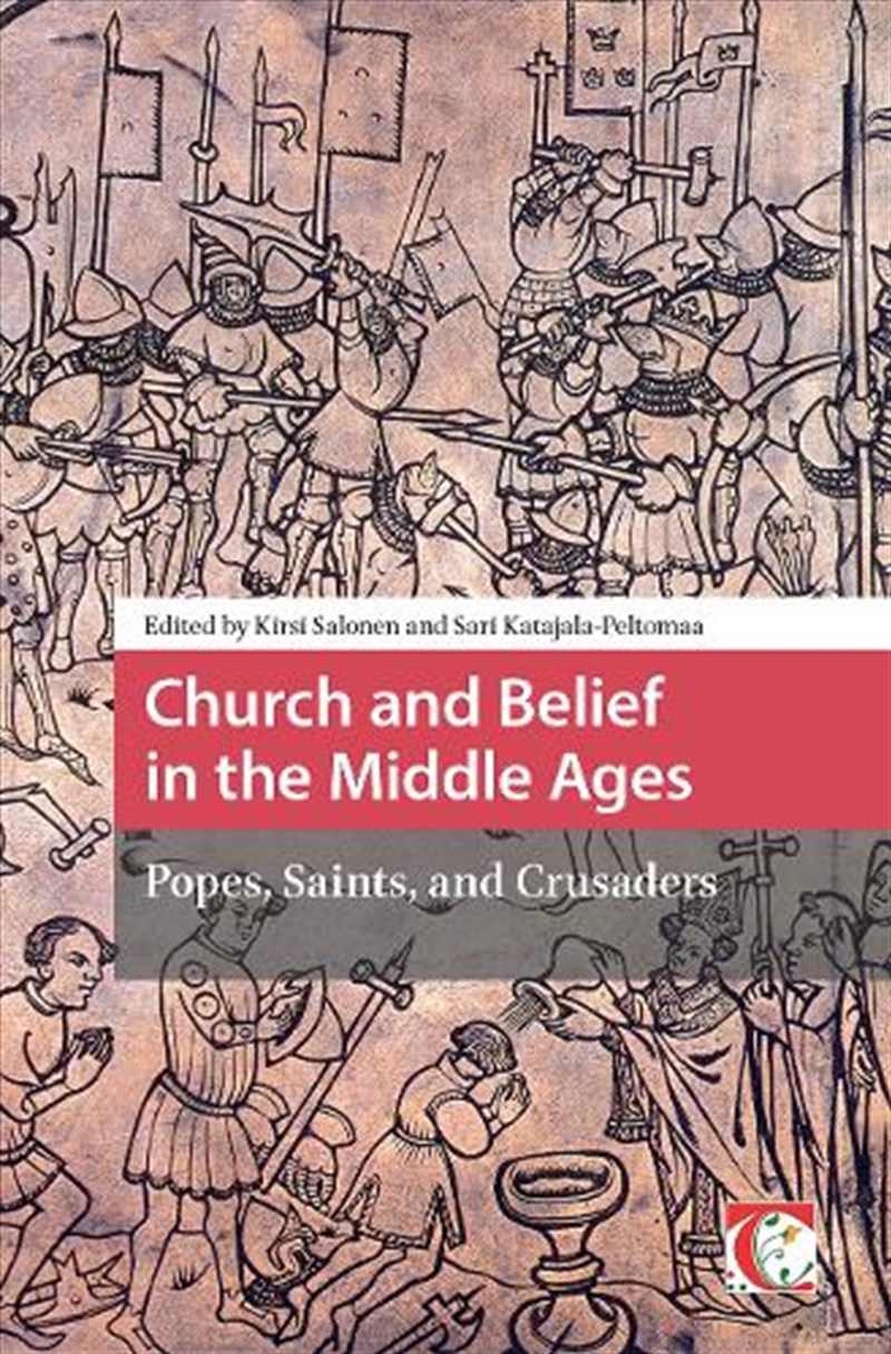 Church And Belief In The Middle Ages : Popes, Saints, And Crusaders/Product Detail/History