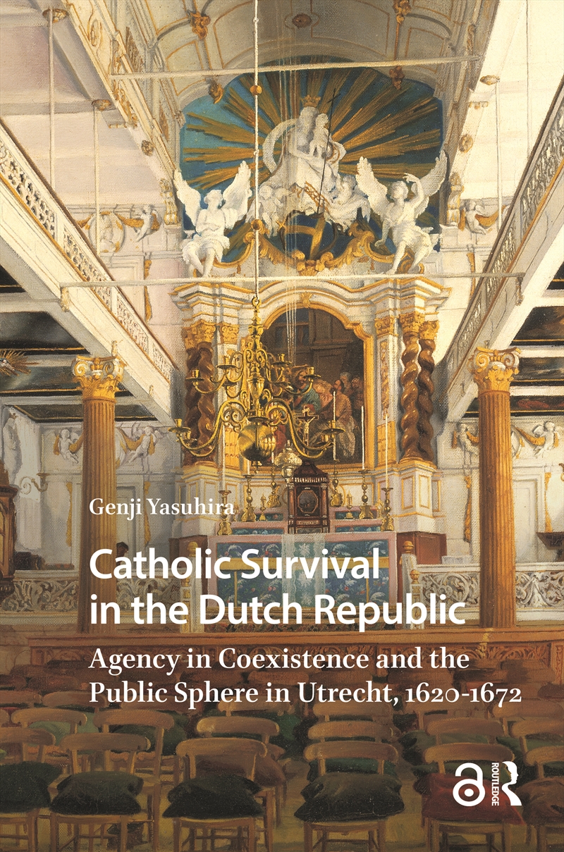 Catholic Survival In The Dutch Republic : Agency In Coexistence And The Public Sphere In Utrecht, 16/Product Detail/History