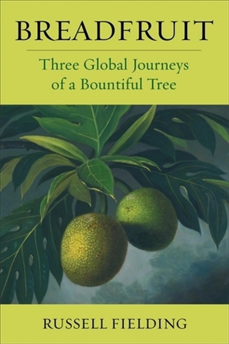 Breadfruit : Three Global Journeys Of A Bountiful Tree/Product Detail/Recipes, Food & Drink