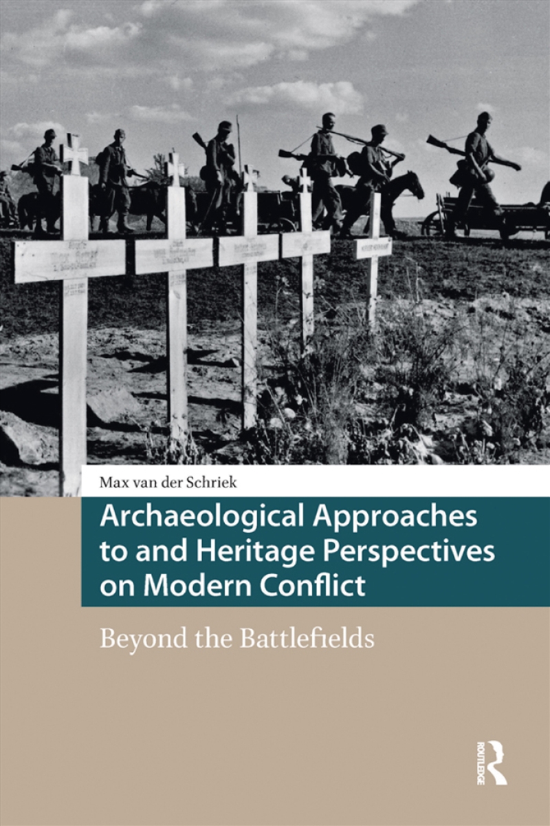 Archaeological Approaches To And Heritage Perspectives On Modern Conflict : Beyond The Battlefields/Product Detail/History