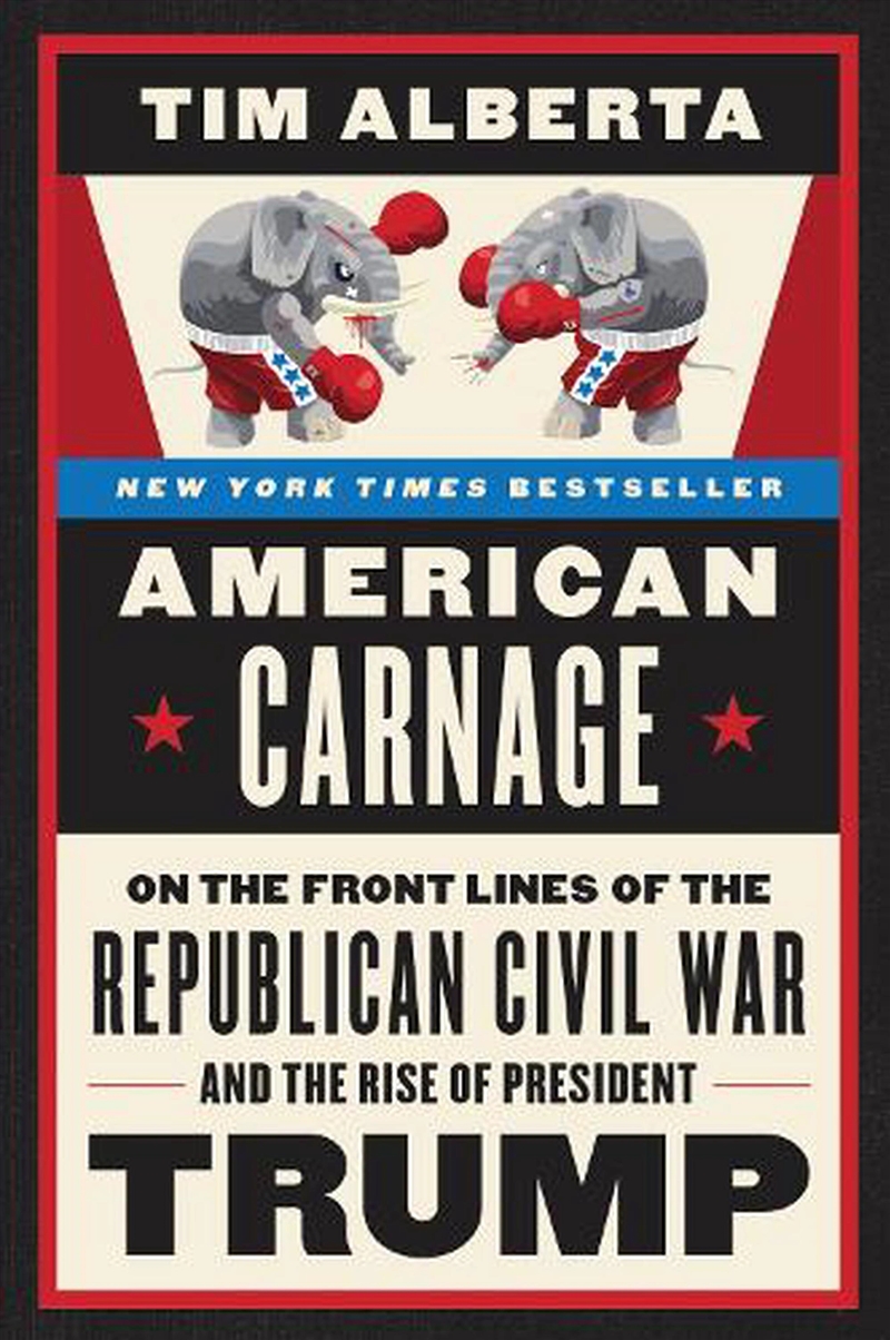 American Carnage : On The Front Lines Of The Republican Civil War And The Rise Of President Trump/Product Detail/Society & Culture