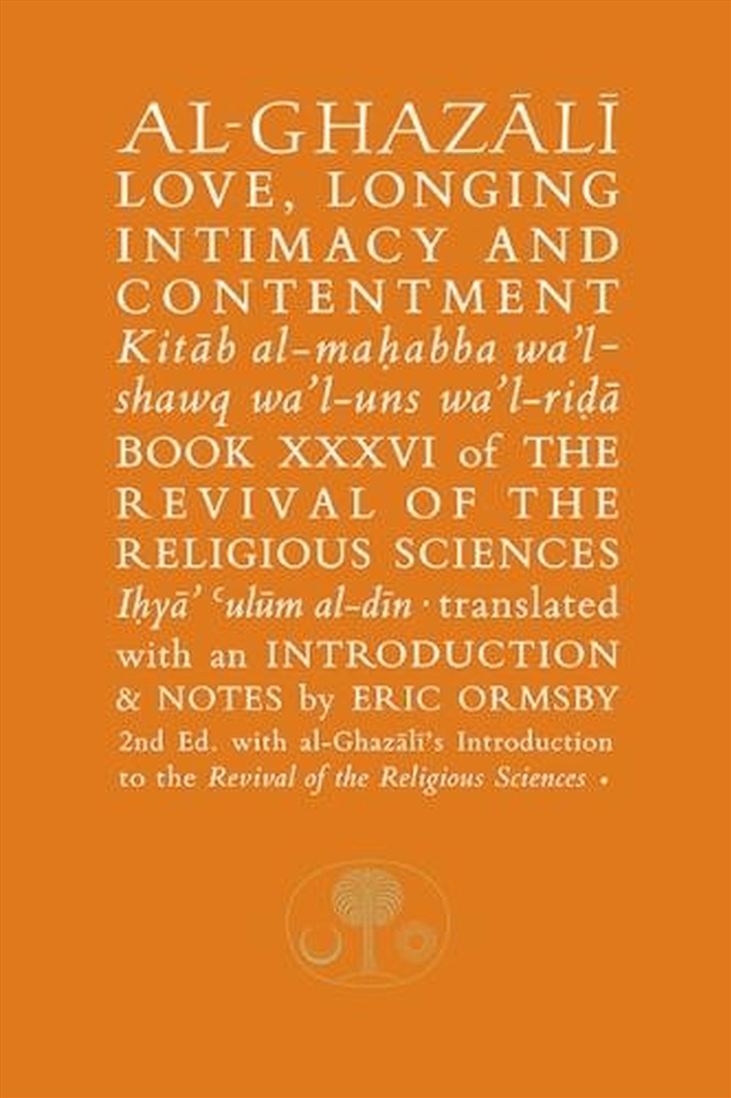 Al-Ghazali On Love, Longing, Intimacy & Contentment : Book Xxxvi Of The Revival Of The Religious Sci/Product Detail/Religion & Beliefs