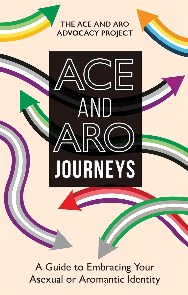 Ace And Aro Journeys : A Guide To Embracing Your Asexual Or Aromantic Identity/Product Detail/Psychology