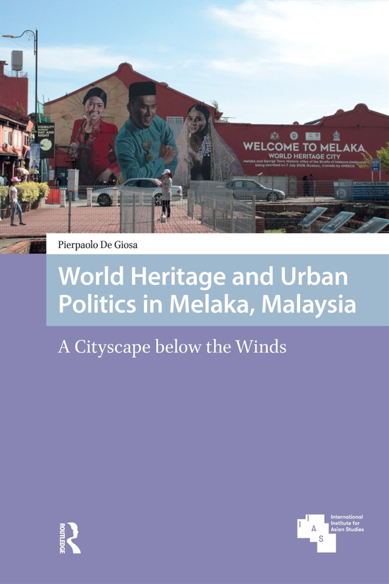 World Heritage And Urban Politics In Melaka, Malaysia : A Cityscape Below The Winds/Product Detail/History
