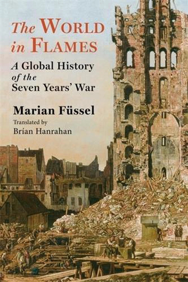 The World In Flames : A Global History Of The Seven Years' War/Product Detail/History
