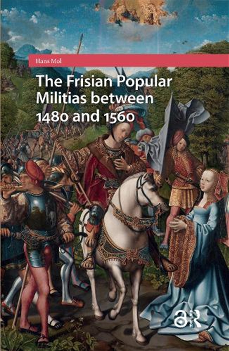 The Frisian Popular Militias Between 1480 And 1560/Product Detail/History