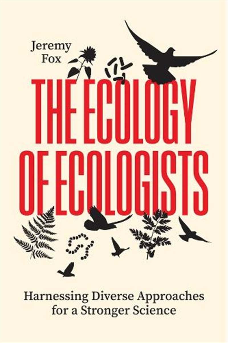 The Ecology Of Ecologists : Harnessing Diverse Approaches For A Stronger Science/Product Detail/Geography