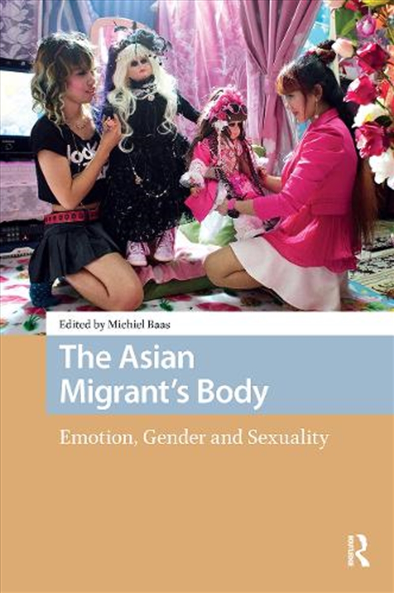 The Asian Migrant'S Body : Emotion, Gender And Sexuality/Product Detail/Society & Culture