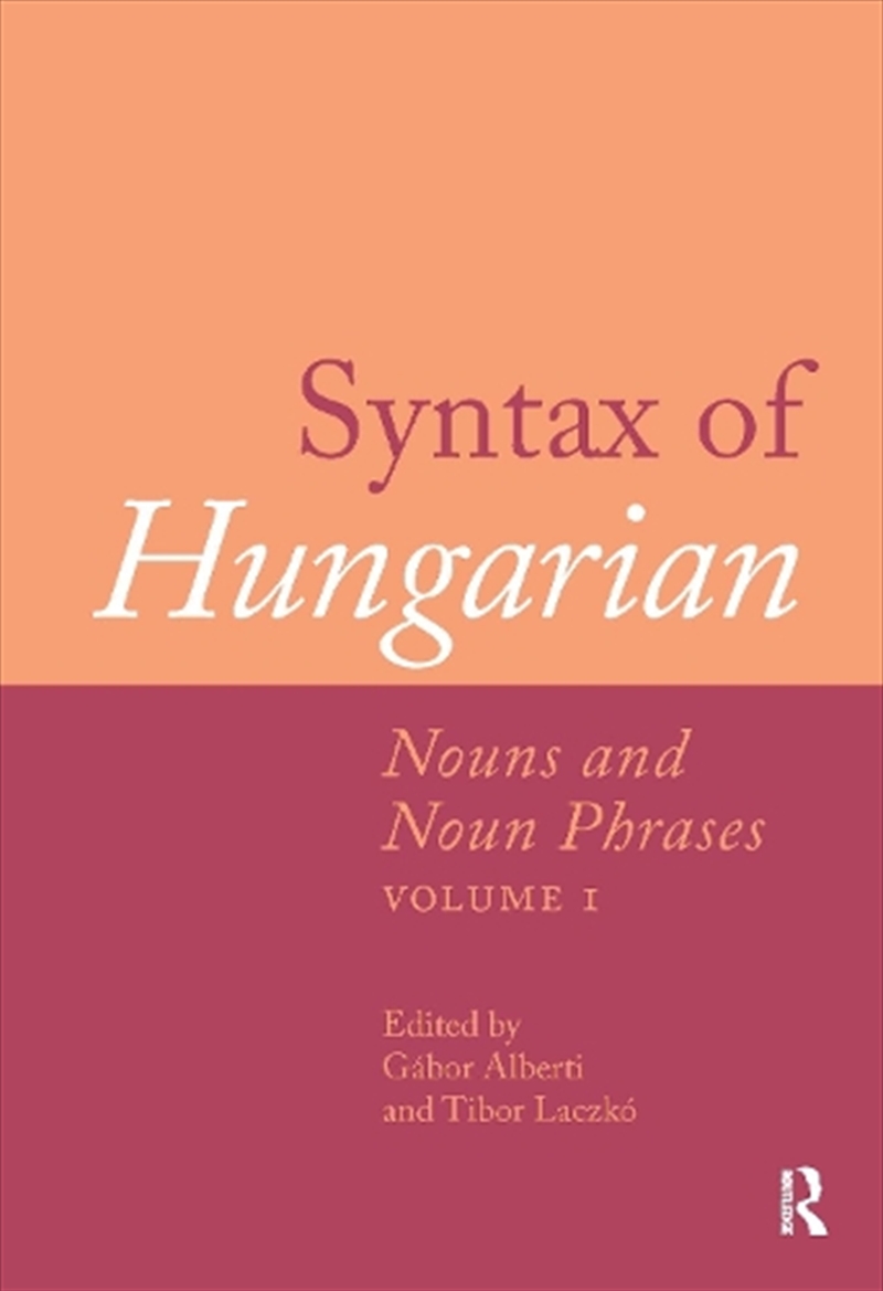 Syntax Of Hungarian : Nouns And Noun Phrases, Volume 1/Product Detail/Language & Linguistics
