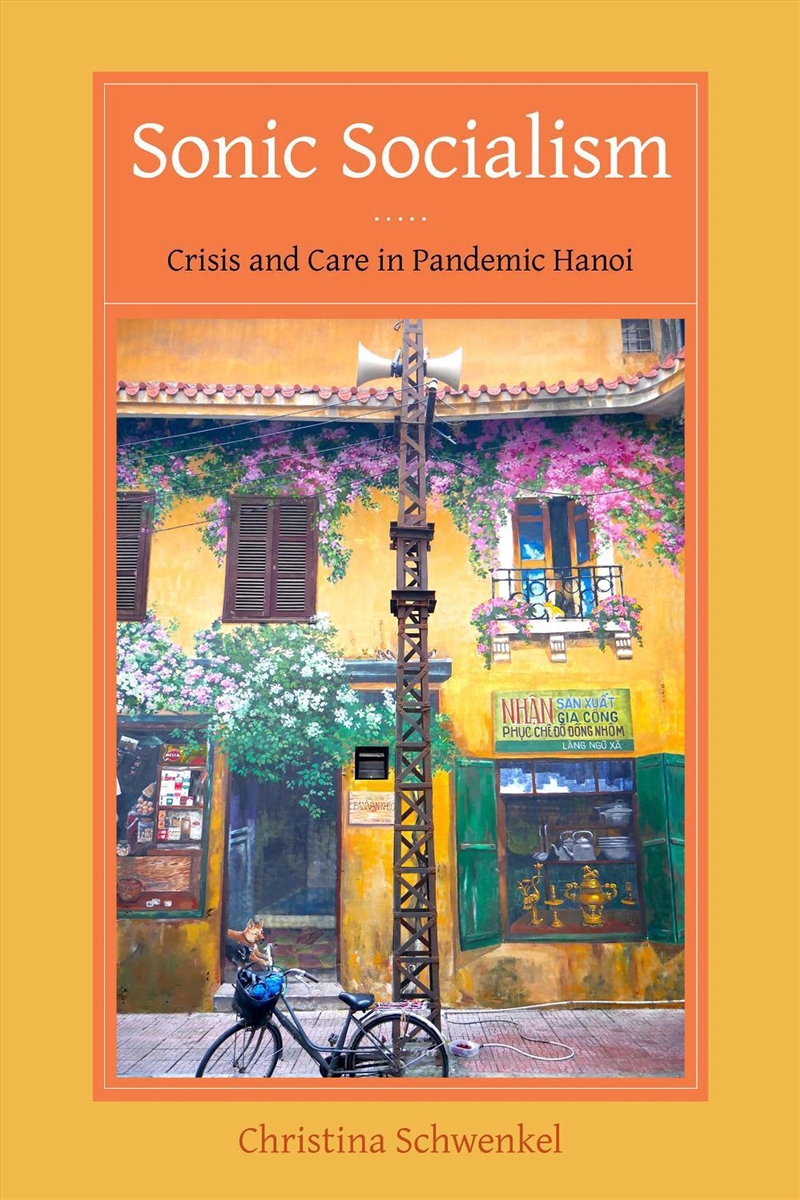Sonic Socialism : Crisis And Care In Pandemic Hanoi/Product Detail/History