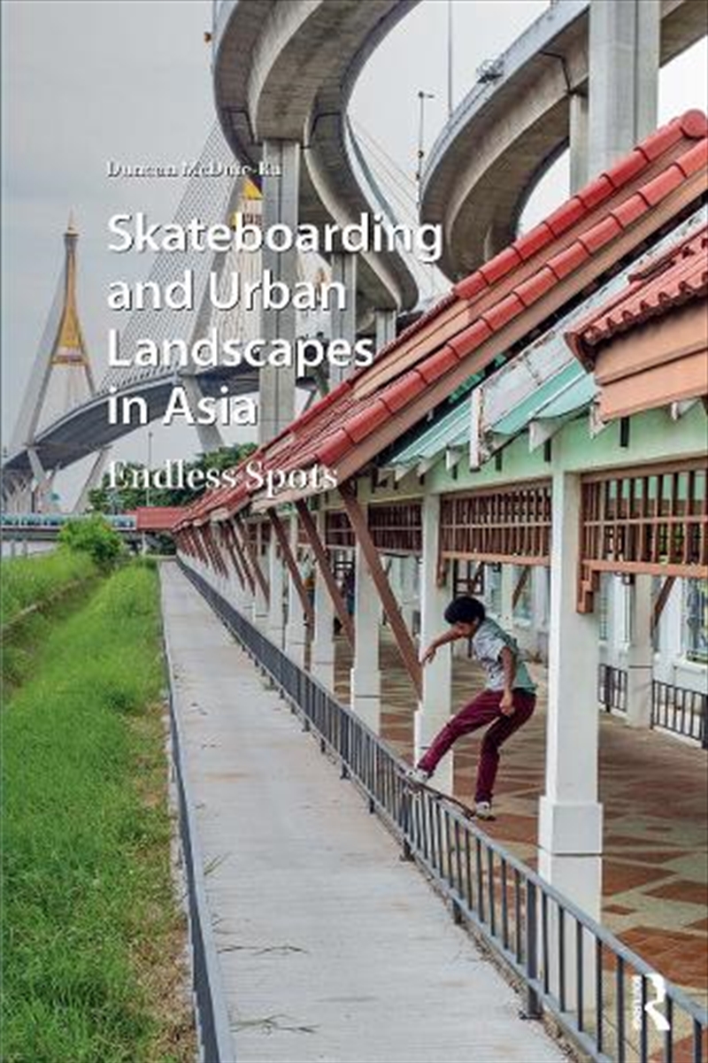 Skateboarding And Urban Landscapes In Asia : Endless Spots/Product Detail/Society & Culture