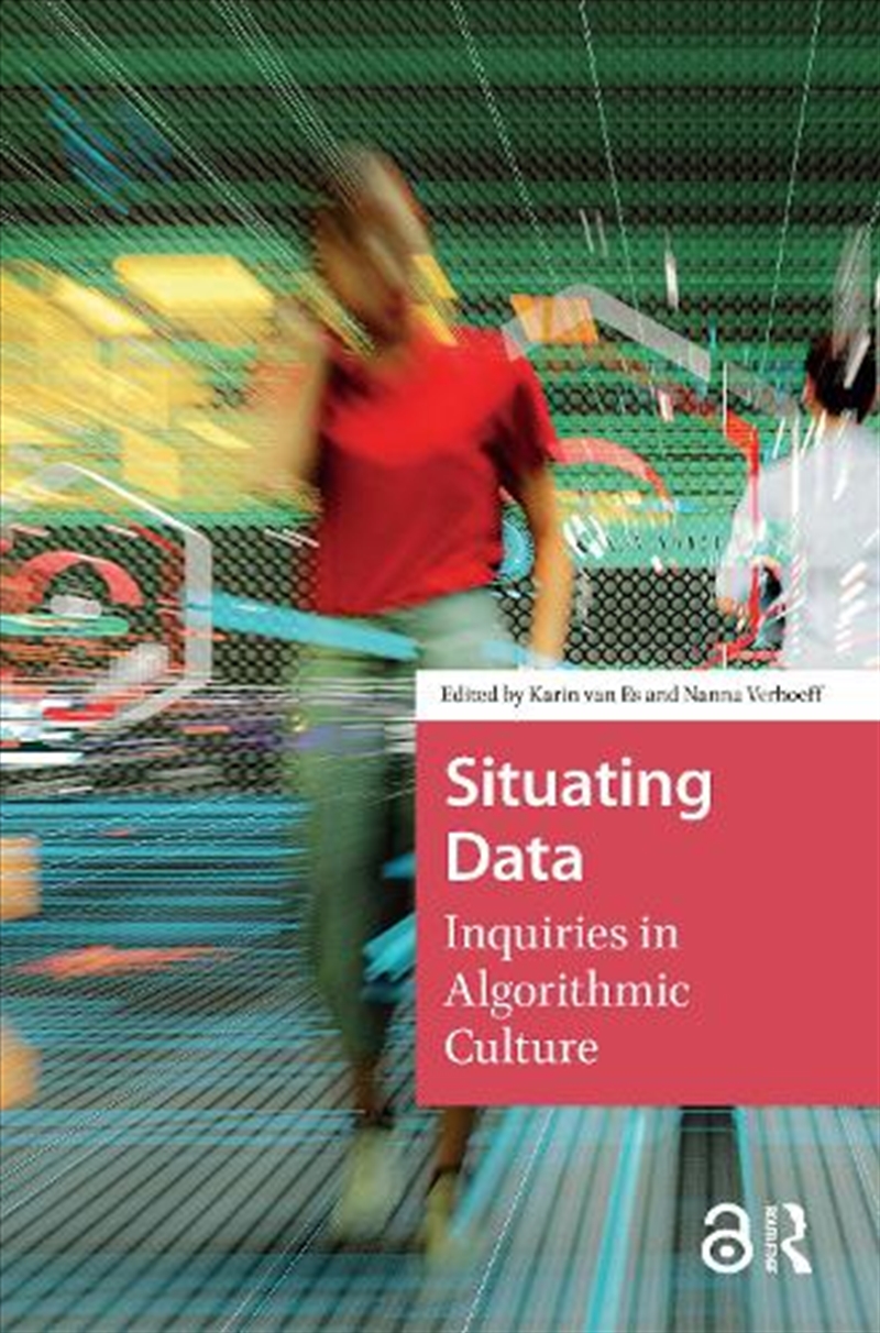 Situating Data : Inquiries In Algorithmic Culture/Product Detail/Society & Culture