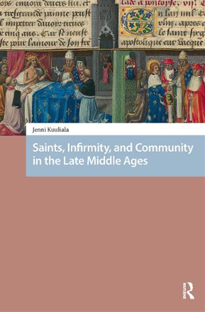 Saints, Infirmity, And Community In The Late Middle Ages/Product Detail/History