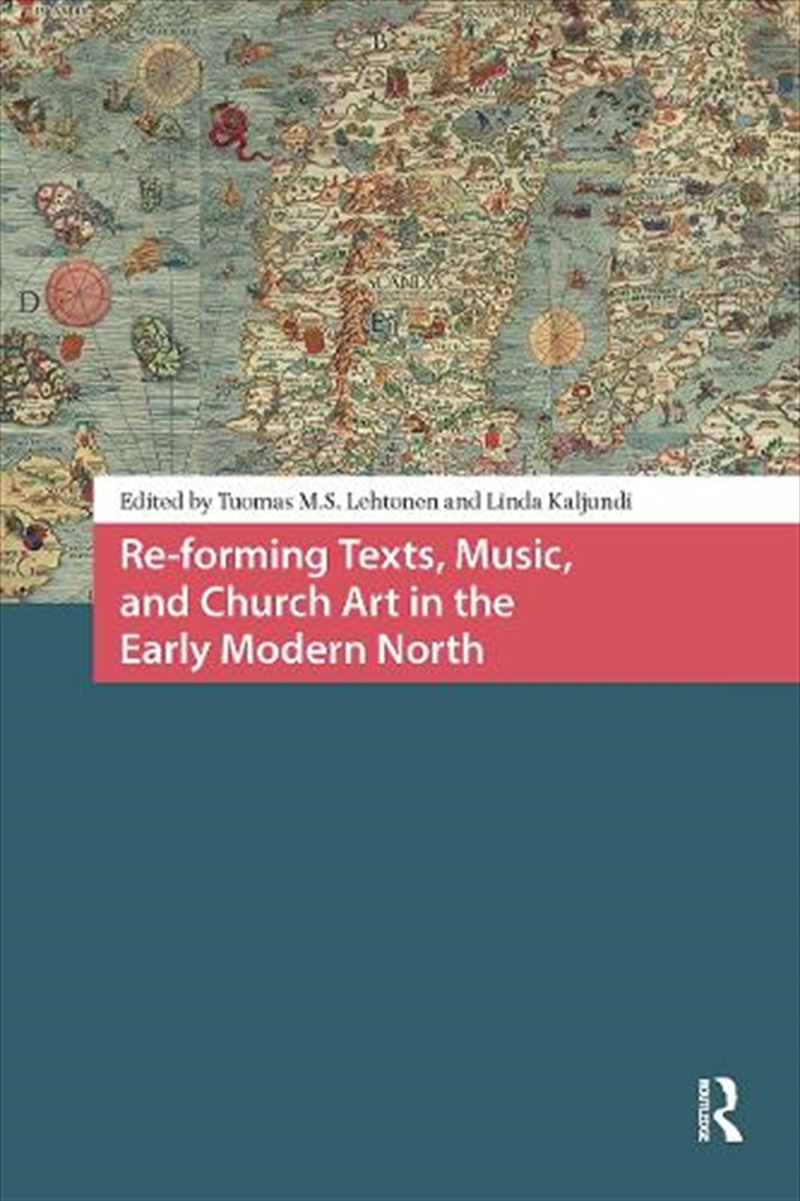 Re-Forming Texts, Music, And Church Art In The Early Modern North/Product Detail/History