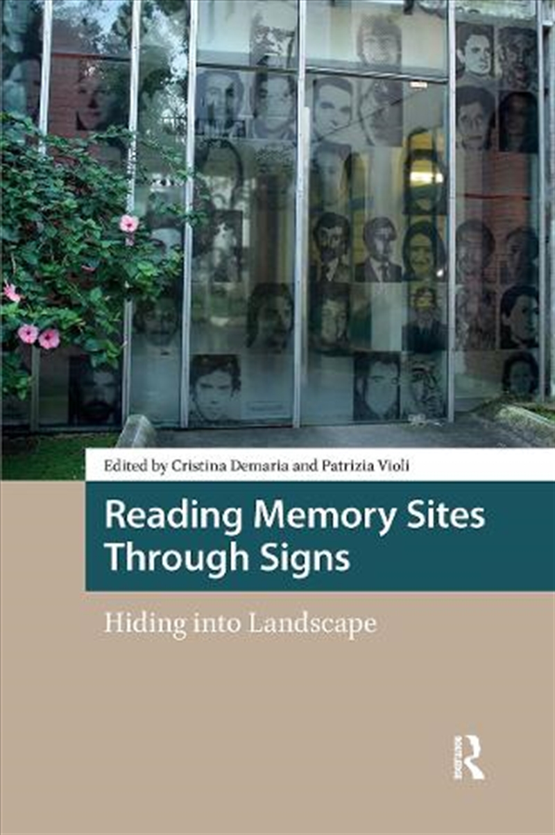 Reading Memory Sites Through Signs : Hiding Into Landscape/Product Detail/Reference & Encylopaedias